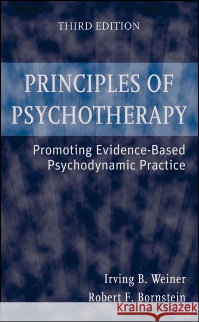 Principles of Psychotherapy: Promoting Evidence-Based Psychodynamic Practice Weiner, Irving B. 9780470124659