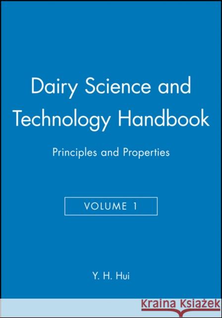 Dairy Science and Technology Handbook, Volume 1: Principles and Properties Hui, Y. H. 9780470127063 Wiley-Interscience