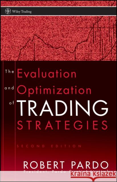 The Evaluation and Optimization of Trading Strategies Robert Pardo 9780470128015 John Wiley & Sons