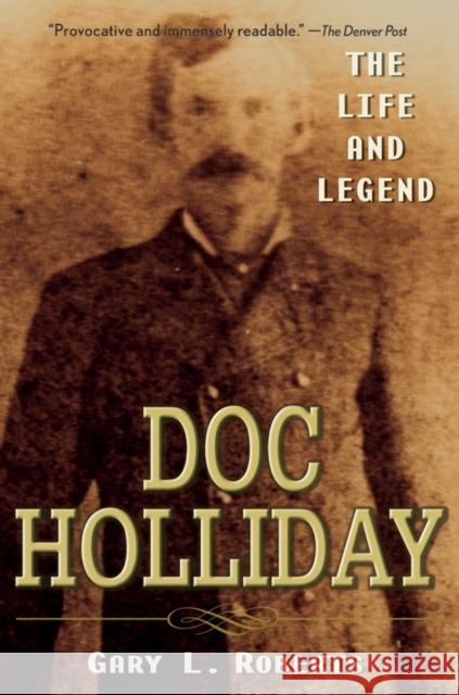 Doc Holliday: The Life and Legend Roberts, Gary L. 9780470128220