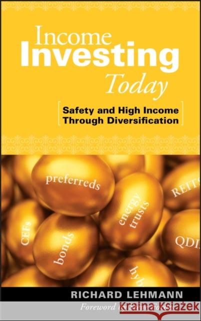 Income Investing Today: Safety and High Income Through Diversification Lehmann, Richard 9780470128602