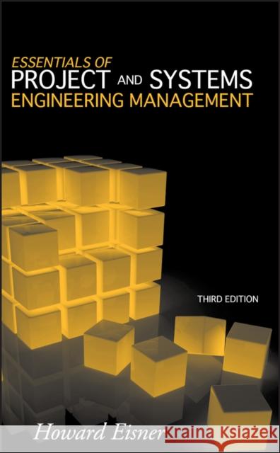 Essentials of Project and Systems Engineering Management Howard Eisner 9780470129333 John Wiley & Sons