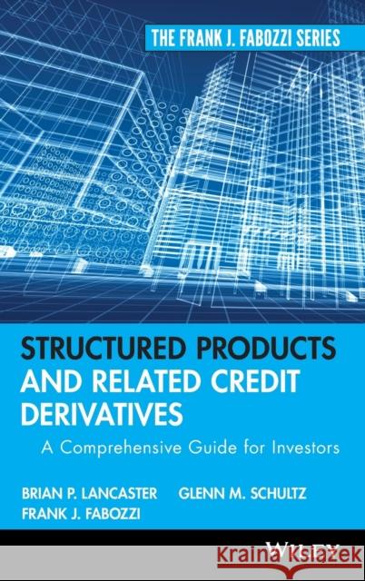 Structured Products and Related Credit Derivatives: A Comprehensive Guide for Investors Fabozzi, Frank J. 9780470129852 John Wiley & Sons