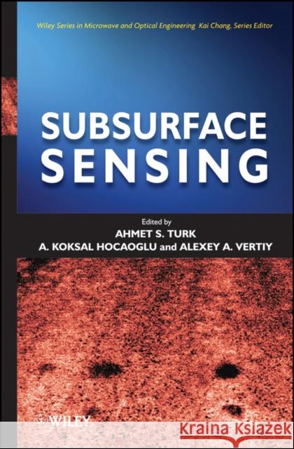 Subsurface Sensing Ahmet S. Turk Koksal A. Hocaoglu 9780470133880 John Wiley & Sons