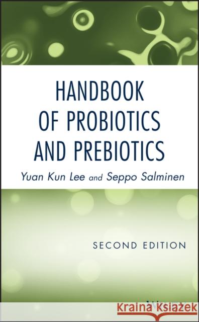 Handbook of Probiotics and Prebiotics Y. K. Lee Yuan Kun Lee Seppo Salminen 9780470135440 John Wiley & Sons