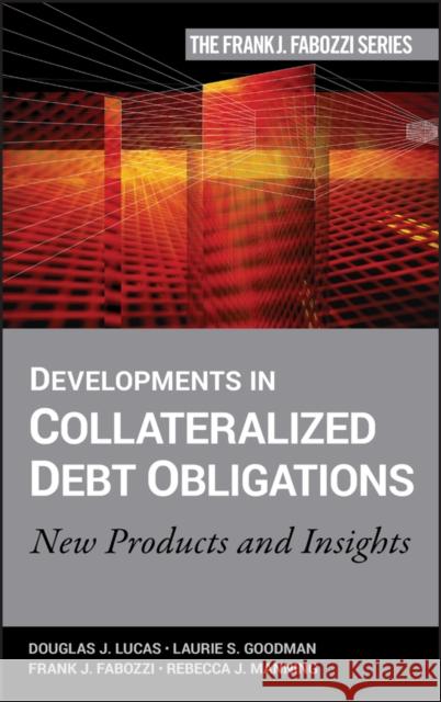 Developments in Collateralized Debt Obligations: New Products and Insights Lucas, Douglas J. 9780470135549 John Wiley & Sons
