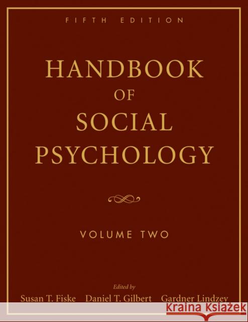 Handbook of Social Psychology, Volume 2 Susan T. Fiske Daniel T. Gilbert Gardner Lindzey 9780470137499 John Wiley & Sons