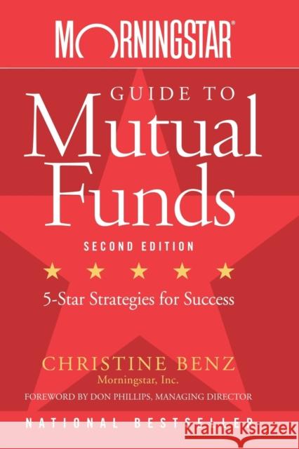Morningstar Guide to Mutual Funds : Five-Star Strategies for Success Christine Benz 9780470137536 