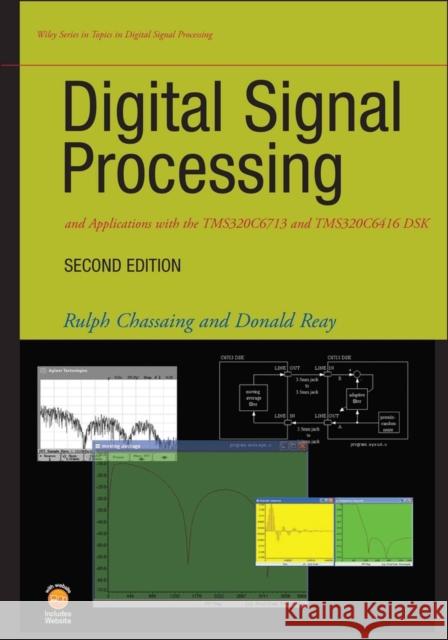 Digital Signal Processing and Applications with the Tms320c6713 and Tms320c6416 Dsk [With CDROM] Chassaing, Rulph 9780470138663 Wiley-Interscience