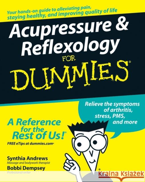 Acupressure and Reflexology for Dummies Andrews, Synthia 9780470139424