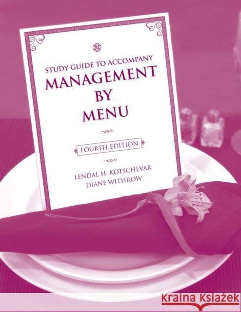 Study Guide to Accompany Management by Menu, 4e Kotschevar, Lendal H. 9780470140536 John Wiley & Sons