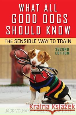 What All Good Dogs Should Know: The Sensible Way to Train Joachim Volhard Jack Volhard Melissa Bartlett 9780470146798 Howell Books