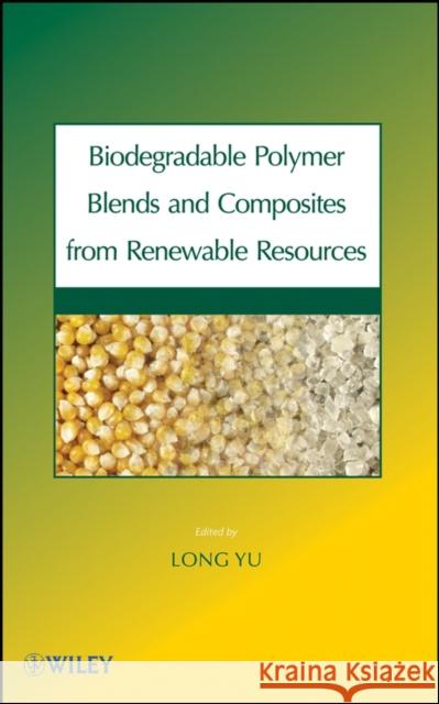 Biodegradable Polymer Blends Yu, Long 9780470146835