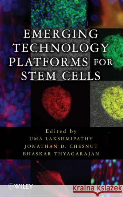 Emerging Technology Platforms for Stem Cells Uma Lakshmipathy Jonathan D. Chesnut Bhaskar Thyagarajan 9780470146934 John Wiley & Sons