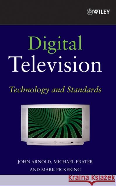 Digital Television: Technology and Standards Arnold, John 9780470147832