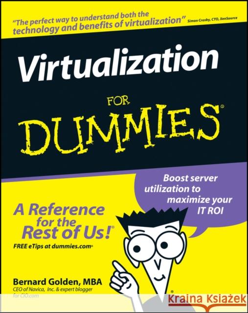 Virtualization for Dummies Golden, Bernard 9780470148310 For Dummies