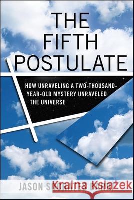 The Fifth Postulate: How Unraveling a Two-Thousand-Year-Old Mystery Unraveled the Universe Jason Socrates Bardi 9780470149096 John Wiley & Sons