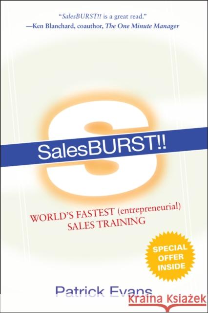 Salesburst!!: World's Fastest (Entrepreneurial) Sales Training Evans, Patrick 9780470150719 John Wiley & Sons