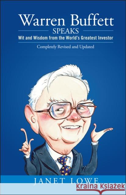 Warren Buffett Speaks: Wit and Wisdom from the World's Greatest Investor Lowe, Janet 9780470152621 John Wiley & Sons Inc