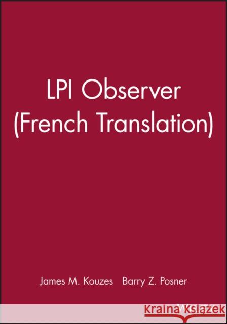 LPI Observer (French Translation) James M. Kouzes Barry Z. Posner 9780470154656 Pfeiffer & Company