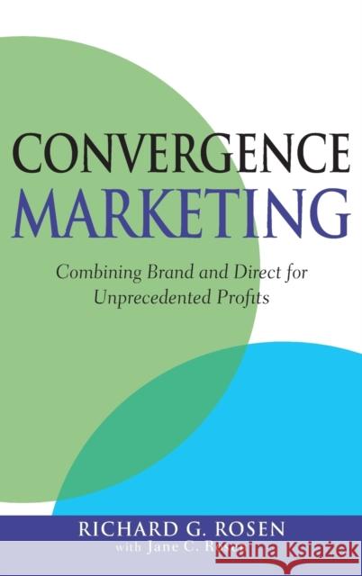 Convergence Marketing Richard Rosen 9780470164938 John Wiley & Sons