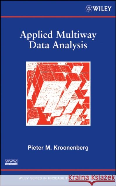 Applied Multiway Data Analysis Pieter M. Kroonenberg P. M. Kroonenberg Peter M. Kroonenberg 9780470164976 Wiley-Interscience