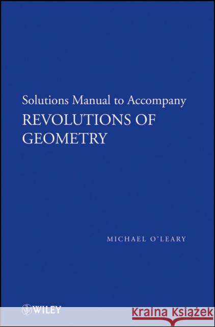 Revolutions of Geometry O'Leary, Michael L. 9780470167564 John Wiley & Sons