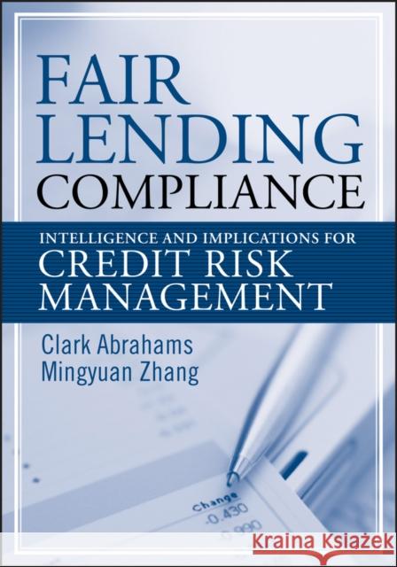 Fair Lending Compliance: Intelligence and Implications for Credit Risk Management Abrahams, Clark R. 9780470167762 John Wiley & Sons