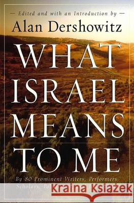 What Israel Means to Me Alan M. Dershowitz 9780470169148 John Wiley & Sons