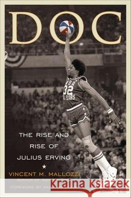 Doc: The Rise and Rise of Julius Erving Vincent Mallozzi 9780470170182 John Wiley & Sons