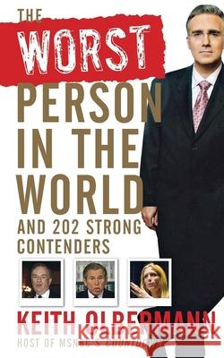 The Worst Person in the World: And 202 Strong Contenders Keith Olbermann 9780470173695 John Wiley & Sons