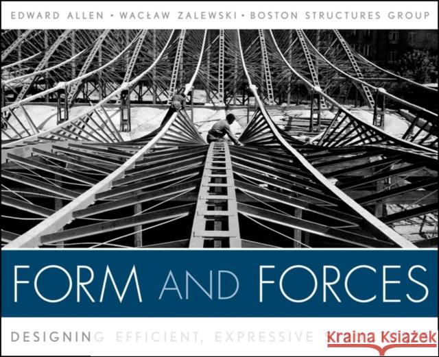 Form and Forces: Designing Efficient, Expressive Structures [With Access Code] Allen, Edward 9780470174654 John Wiley & Sons