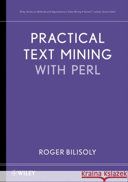 Practical Text Mining with Perl Roger Bilisoly 9780470176436 John Wiley & Sons