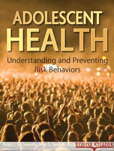 Adolescent Health: Understanding and Preventing Risk Behaviors Diclemente, Ralph J. 9780470176764 Jossey-Bass