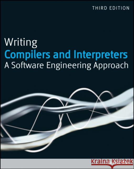 Writing Compilers and Interpreters: A Modern Software Engineering Approach Using Java Mak, Ronald 9780470177075 John Wiley & Sons