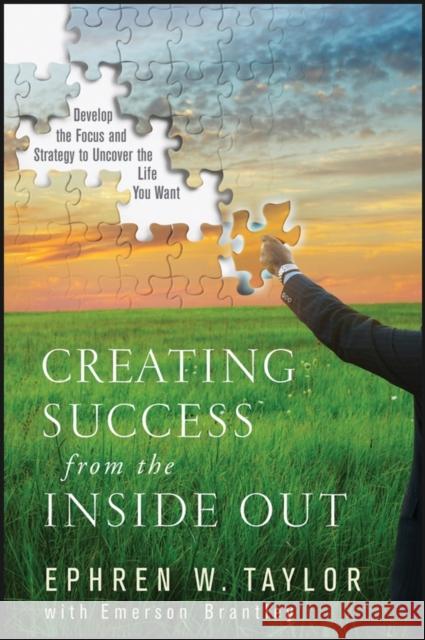 Creating Success from the Inside Out Taylor, Ephren W. 9780470177136 John Wiley & Sons