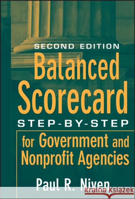 Balanced Scorecard : Step-by-Step for Government and Nonprofit Agencies Paul R. Niven 9780470180020 