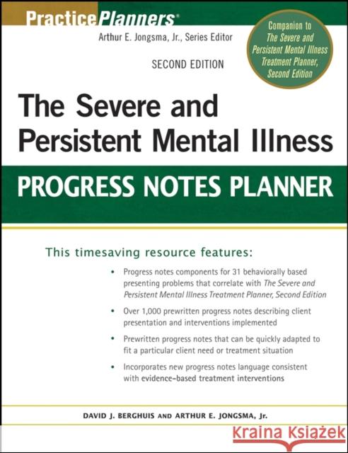 The Severe and Persistent Mental Illness Progress Notes Planner Arthur E. Jongsma David J. Berghuis 9780470180143 JOHN WILEY AND SONS LTD