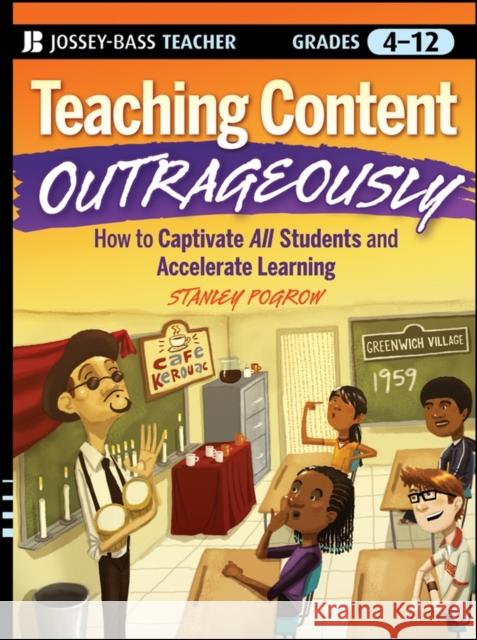 Teaching Content Outrageously Pogrow, Stanley 9780470180266 Jossey-Bass