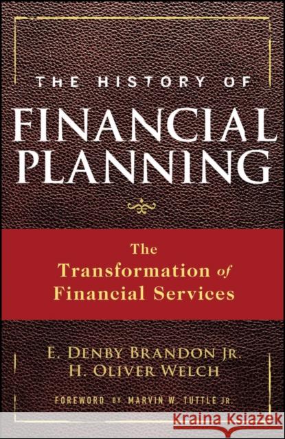 The History of Financial Planning: The Transformation of Financial Services Brandon, E. Denby 9780470180747 John Wiley & Sons