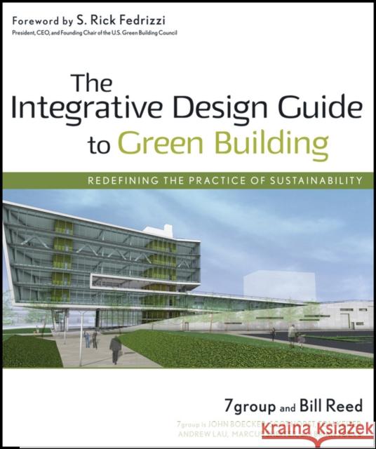 The Integrative Design Guide to Green Building Reed, Bill 9780470181102 John Wiley & Sons