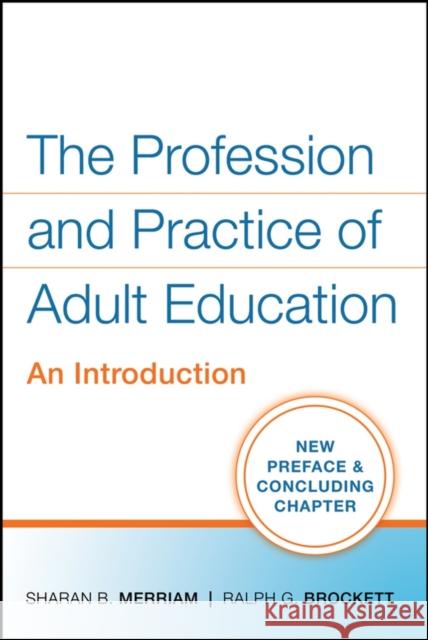 The Profession and Practice of Adult Education: An Introduction Merriam, Sharan B. 9780470181539