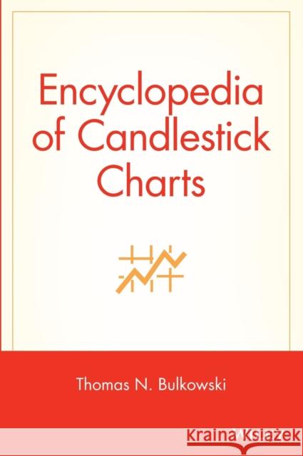 Encyclopedia of Candlestick Charts Thomas N. Bulkowski 9780470182017 John Wiley & Sons