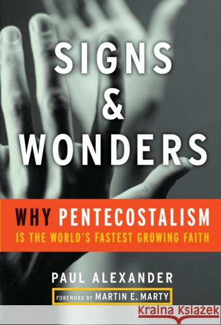 Signs and Wonders: Why Pentecostalism Is the World's Fastest Growing Faith Alexander, Paul 9780470183960
