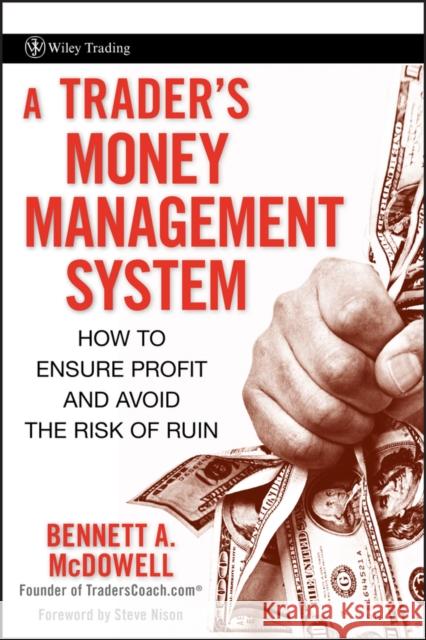 Trader's Money Management McDowell, Bennett A. 9780470187715 John Wiley & Sons