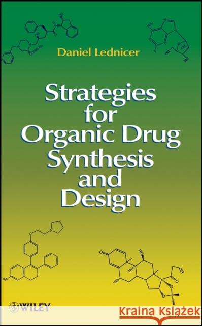 Strategies for Organic Drug Synthesis and Design Daniel Lednicer 9780470190395 Wiley-Interscience