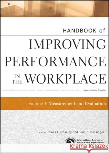 Handbook of Improving Performance in the Workplace, Measurement and Evaluation Dessinger, Joan C. 9780470190678 JOHN WILEY AND SONS LTD