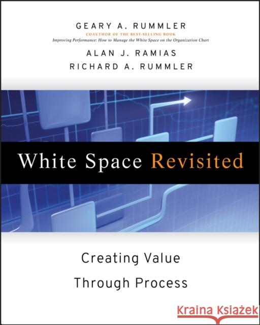 White Space Revisited: Creating Value Through Process Rummler, Geary A. 9780470192344 Jossey-Bass