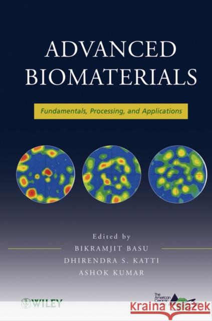 Advanced Biomaterials Basu, Bikramjit 9780470193402 John Wiley & Sons