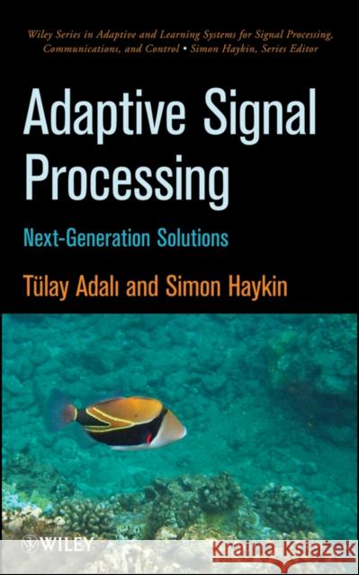 Adaptive Signal Processing: Next Generation Solutions Adali, Tülay 9780470195178